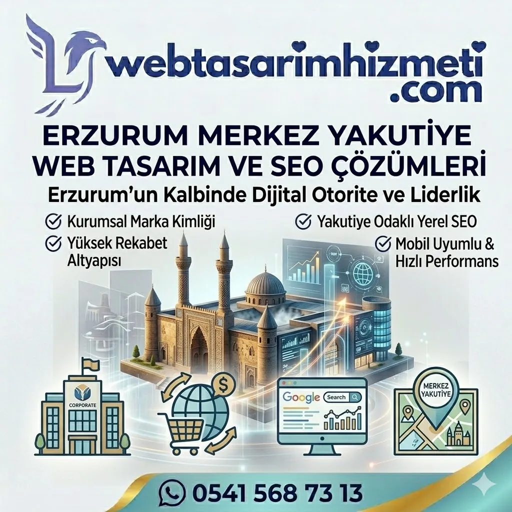 Erzurum Yakutiye Web Tasarım: İşletmenizi Google’da Zirveye Taşıyın